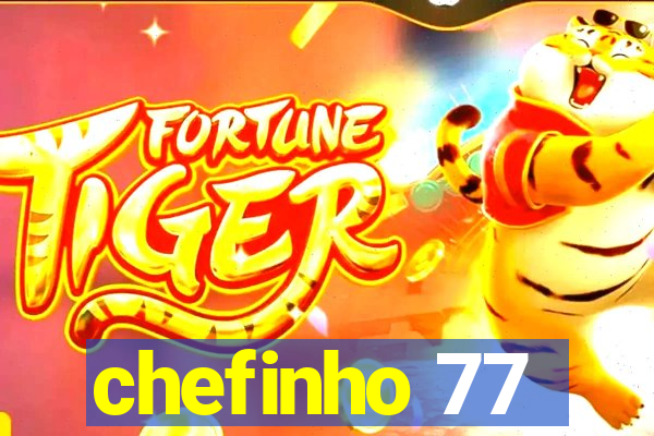 chefinho 77